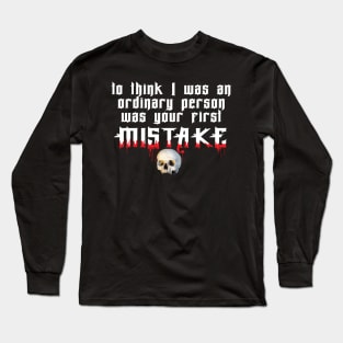 Ordinary....your first mistake Long Sleeve T-Shirt